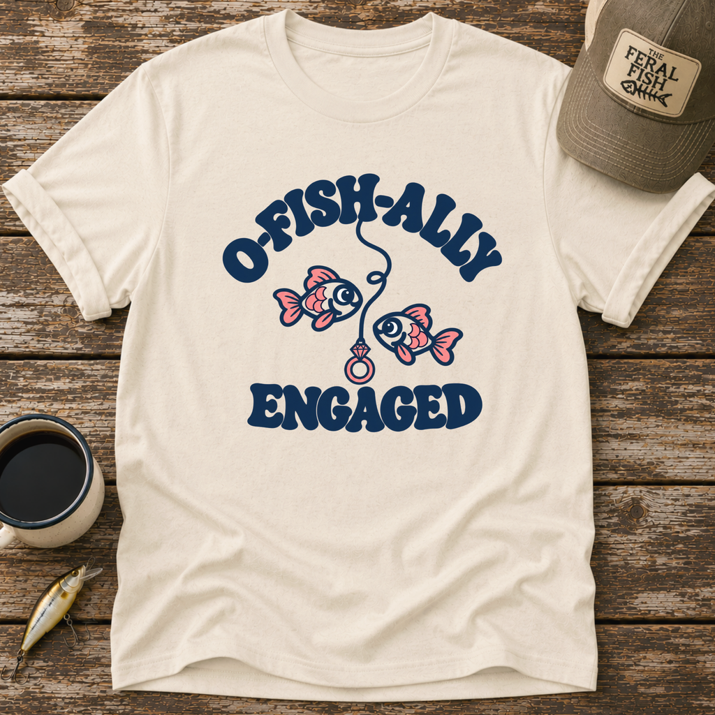 O-Fish-Ally Engaged T-Shirt