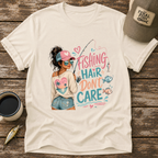 Fishing Hair Don't Care T-Shirt