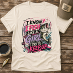 I Know I Fish Like A Girl T-Shirt