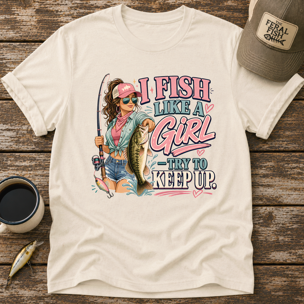 I Fish Like A Girl T-Shirt