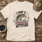 I Have A Crappie Attitude T-Shirt