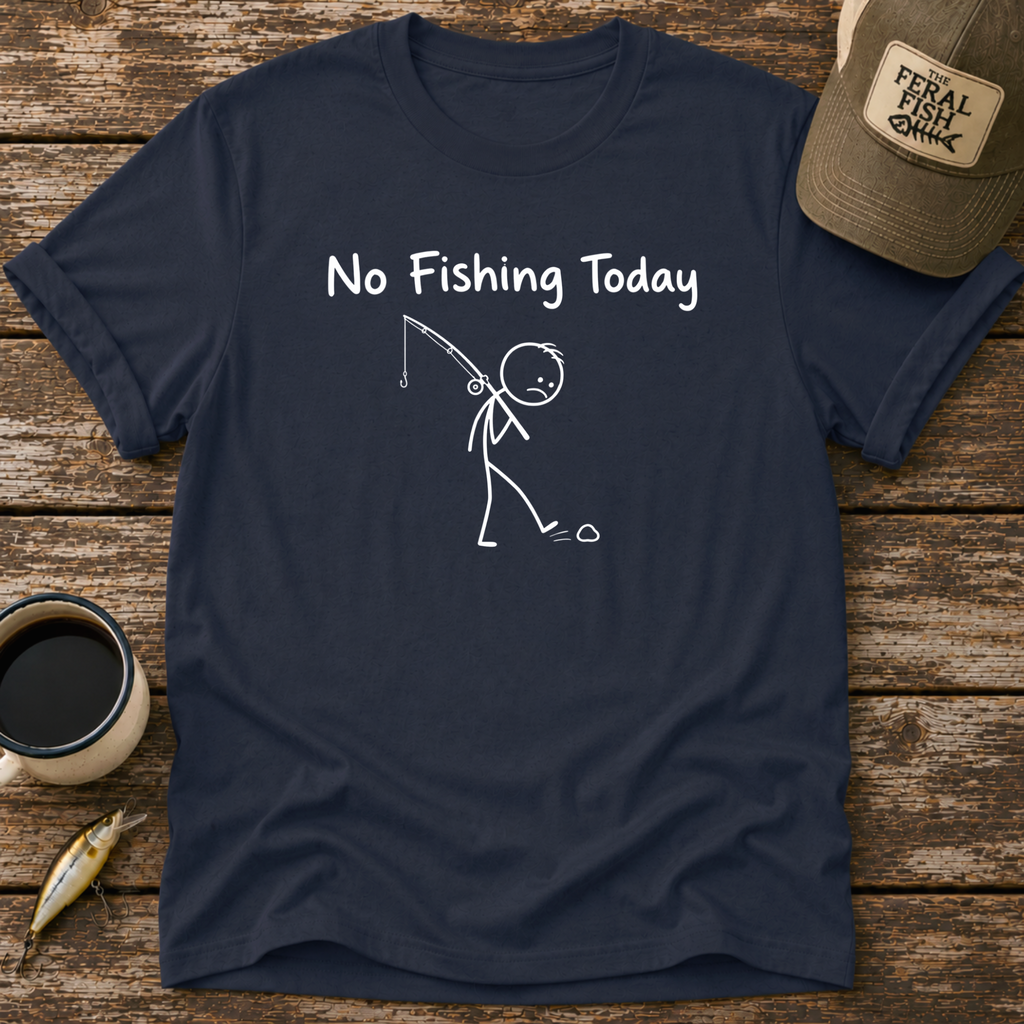 No Fishing Today T-Shirt