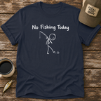 No Fishing Today T-Shirt