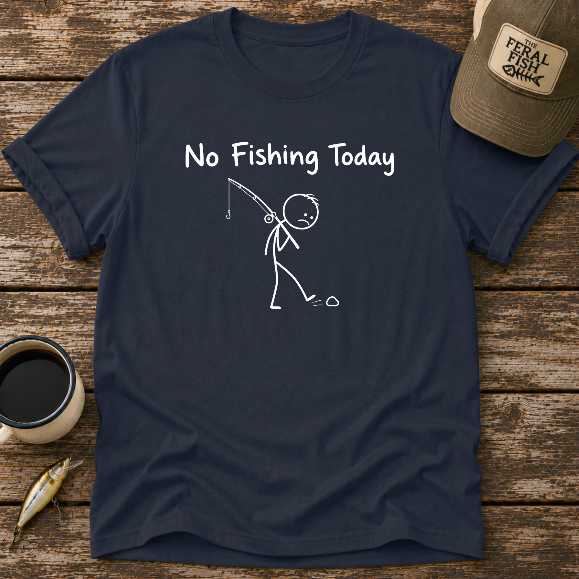 No Fishing Today T-Shirt