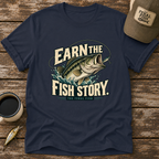 Earn The Fish Story T-Shirt