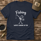 Worth Waking Up For T-Shirt