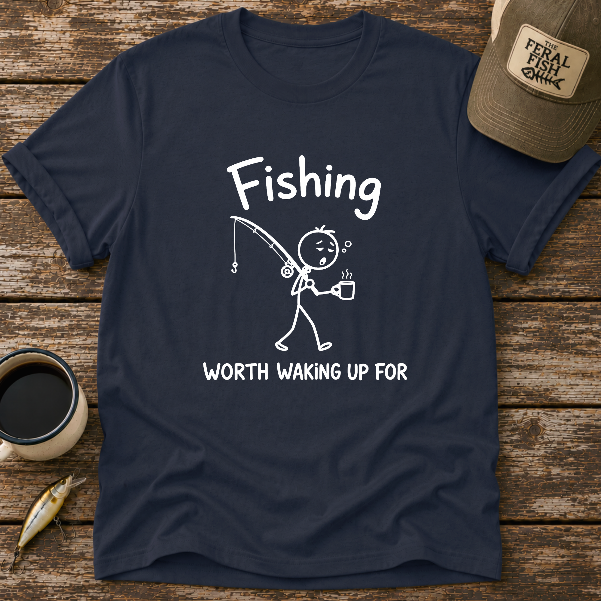 Worth Waking Up For T-Shirt