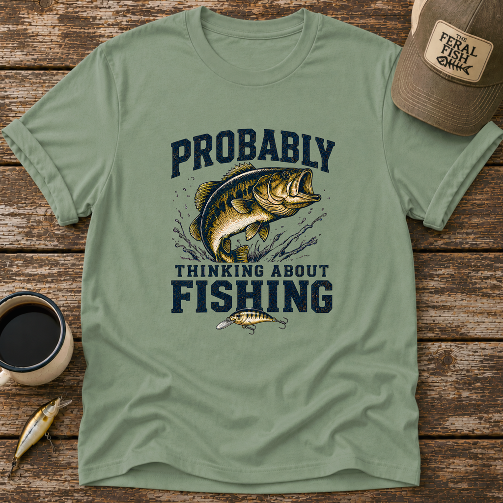 Probably Thinking About Fishing T-Shirt