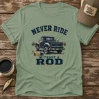 Never Ride Without A Rod T-Shirt