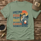 Always Catch Something T-Shirt