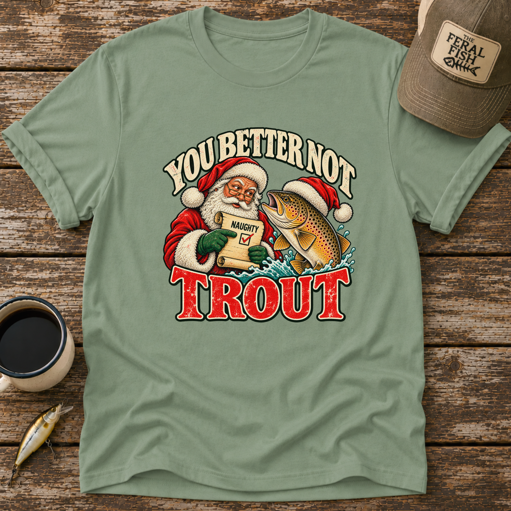 You Better Not Trout T-Shirt