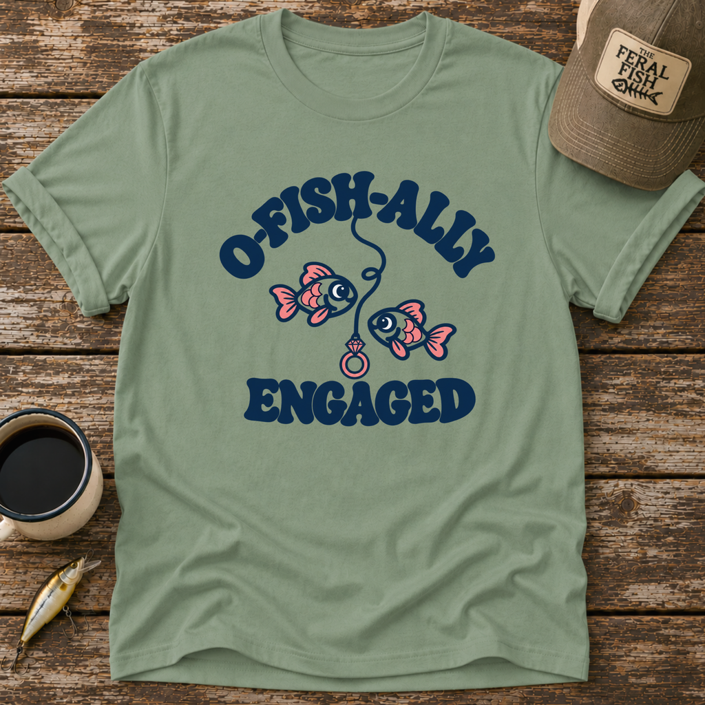 O-Fish-Ally Engaged T-Shirt