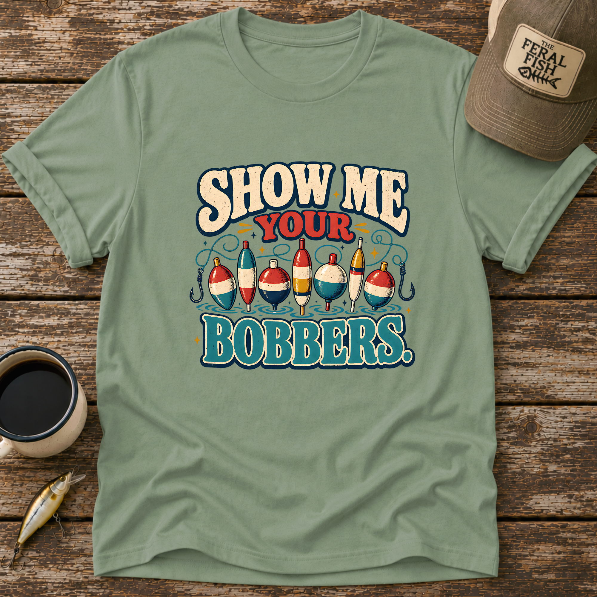 Show Me Your Bobbers T-Shirt