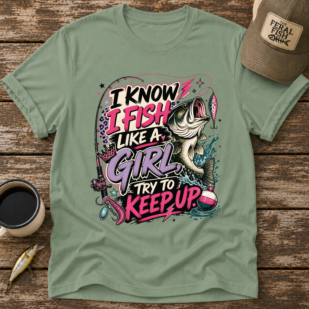 I Know I Fish Like A Girl T-Shirt