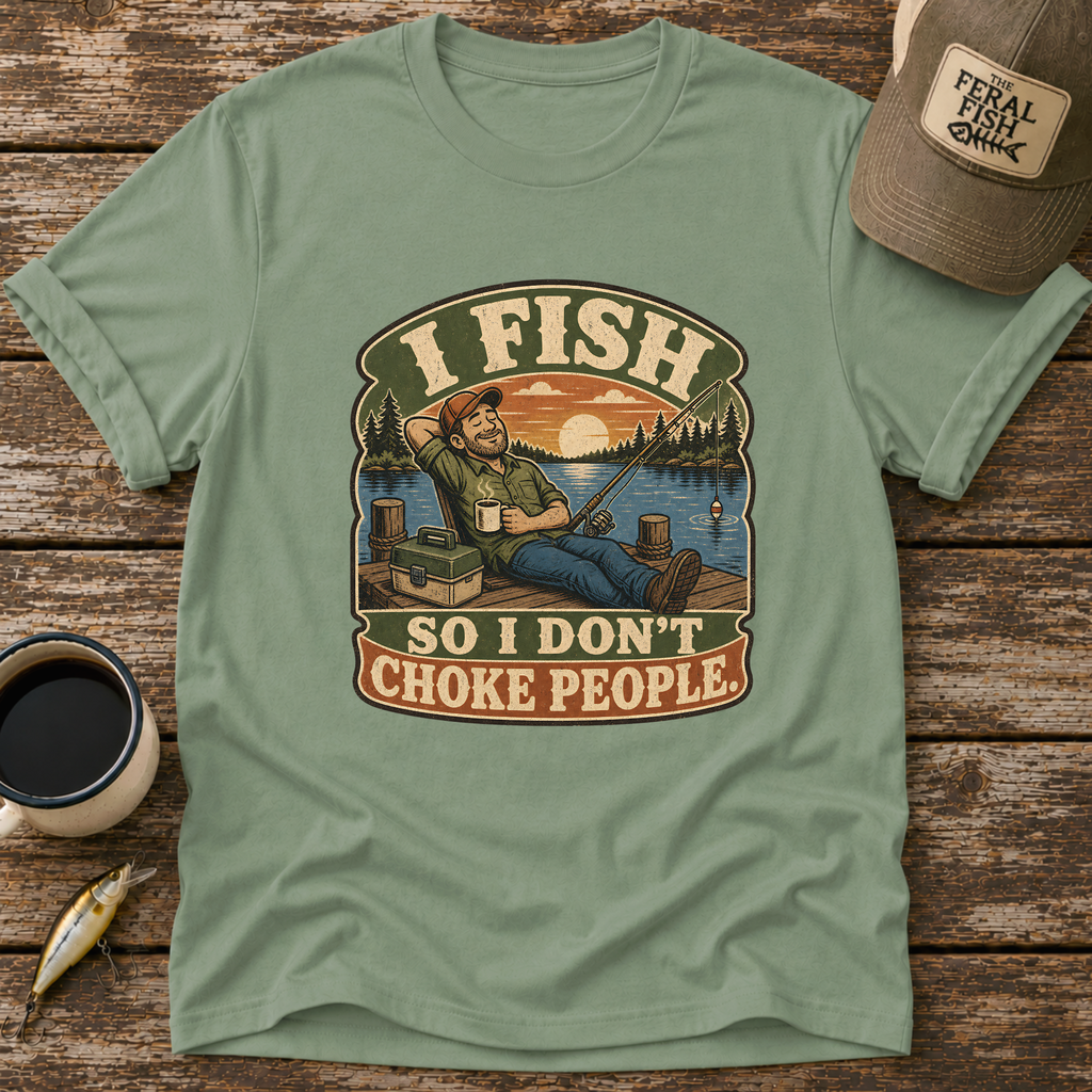 I Fish So I Don't T-Shirt