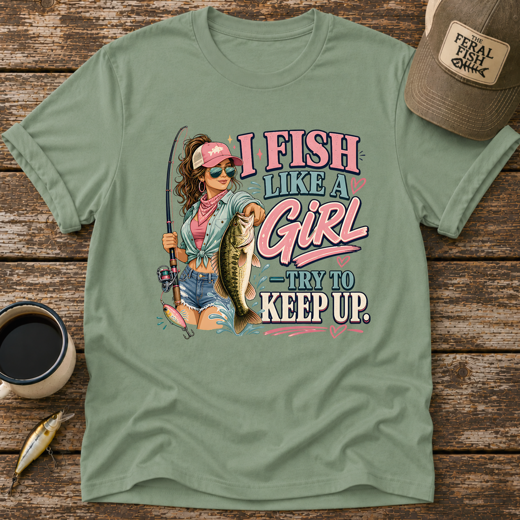 I Fish Like A Girl T-Shirt