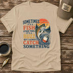 Always Catch Something T-Shirt