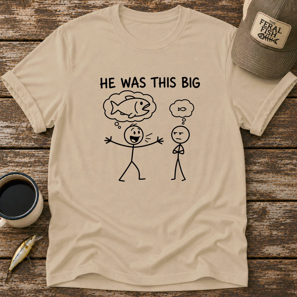 He Was This Big T-Shirt