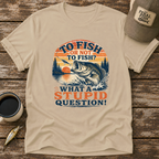 To Fish or Not To Fish T-Shirt