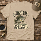 Crappie Don't Catch Themselves T-Shirt