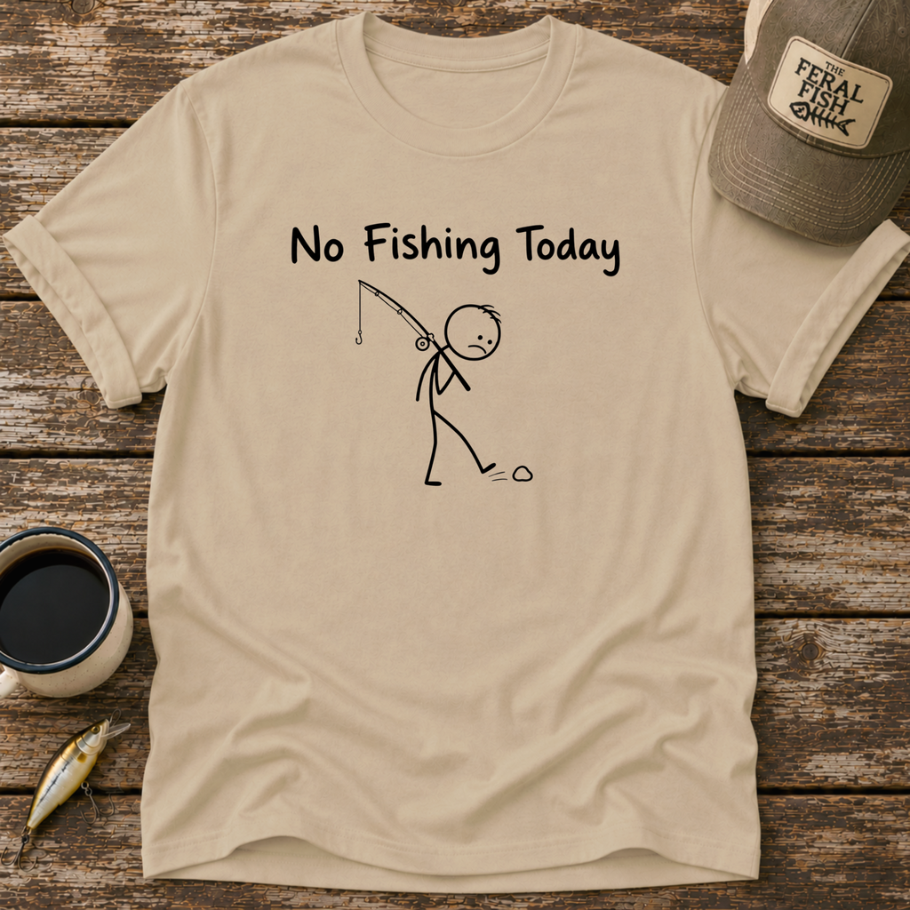 No Fishing Today T-Shirt