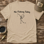 No Fishing Today T-Shirt