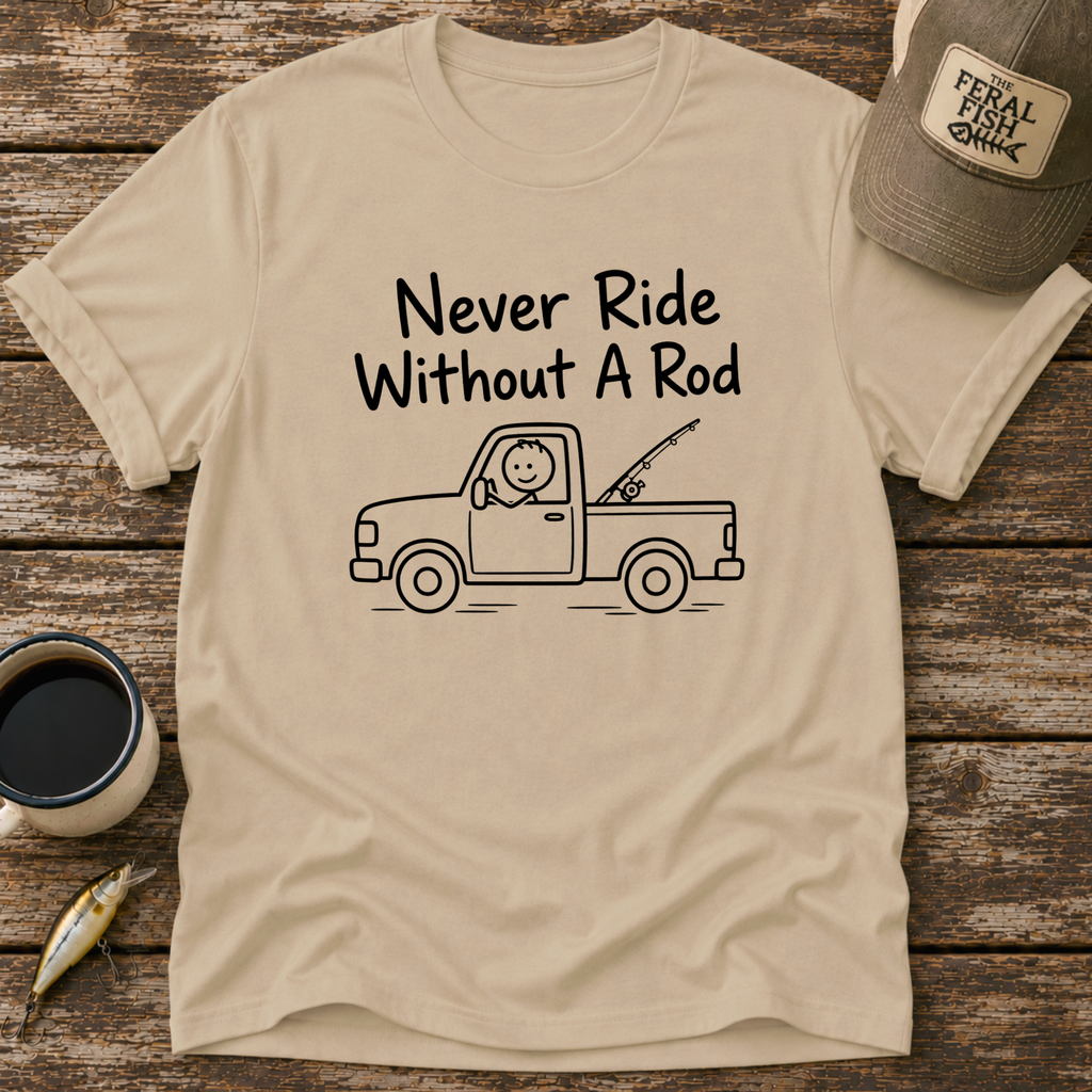 Never Ride Without A Rod T-Shirt