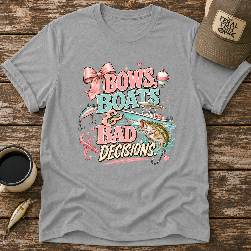Bows Boats & Bad Decisions T-Shirt
