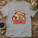 You Better Not Trout T-Shirt