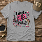 I Have A Reel Problem T-Shirt