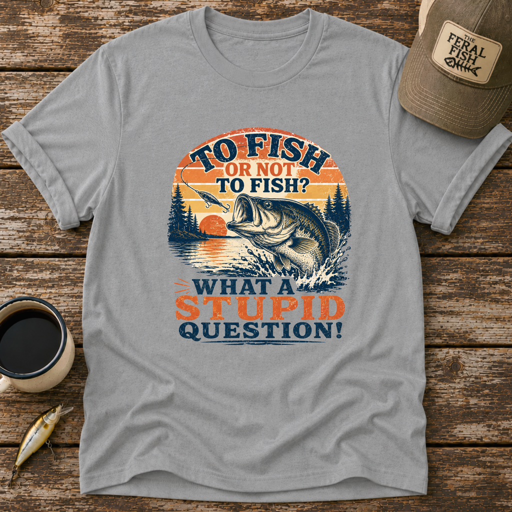 To Fish or Not To Fish T-Shirt