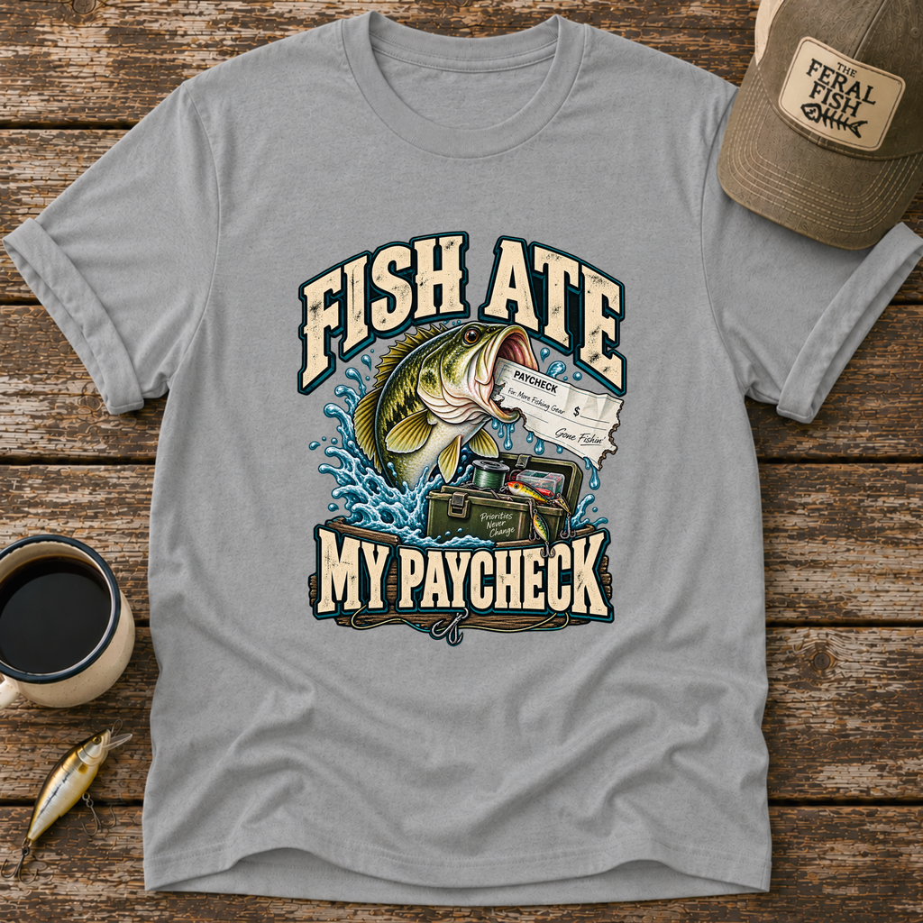 Fish Ate My Paycheck T-Shirt