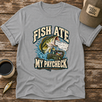 Fish Ate My Paycheck T-Shirt
