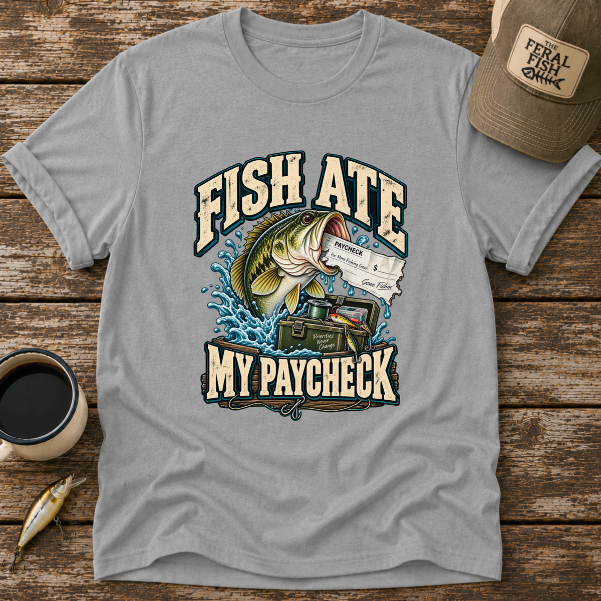 Fish Ate My Paycheck T-Shirt