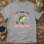 Can't Work Today T-Shirt