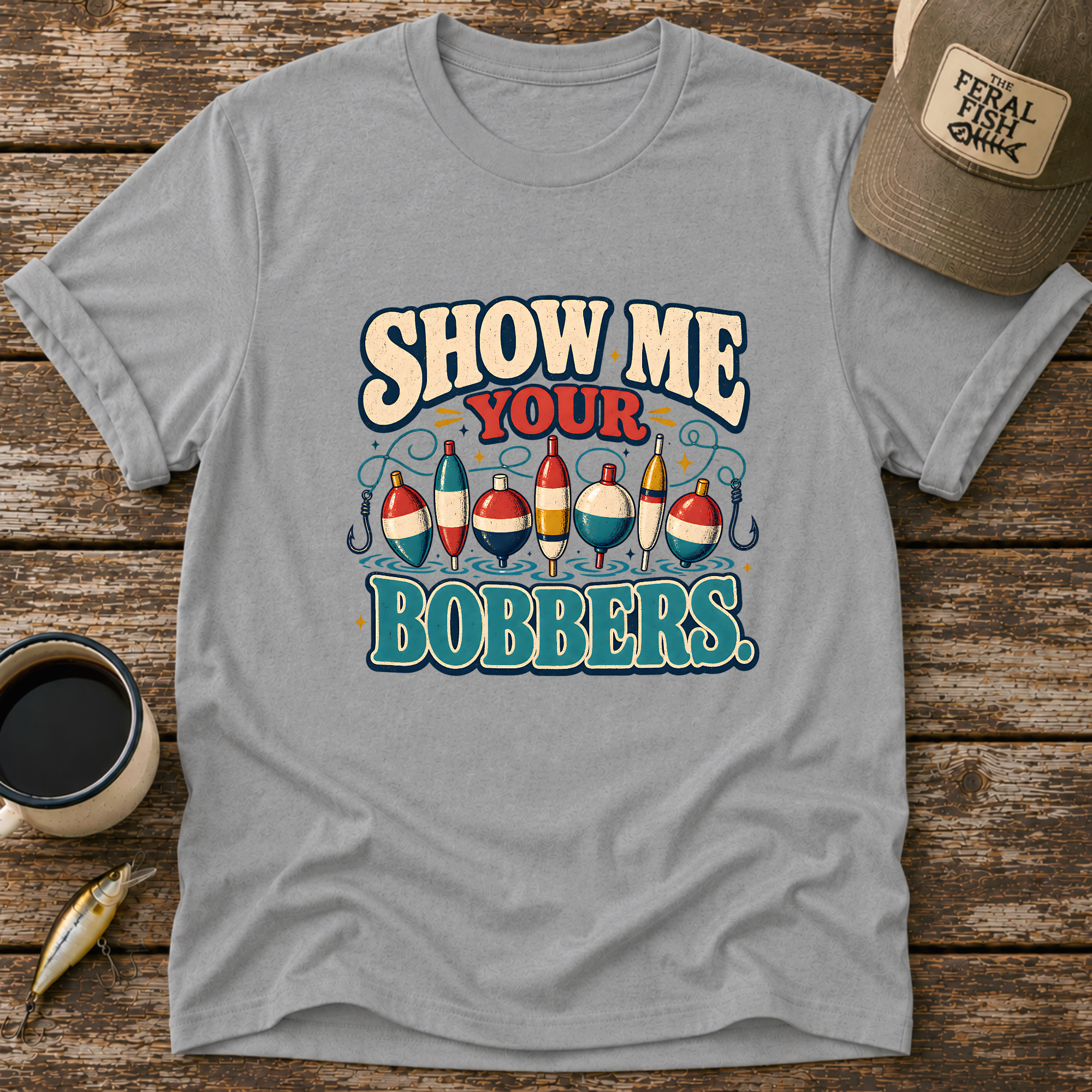 Show Me Your Bobbers T-Shirt