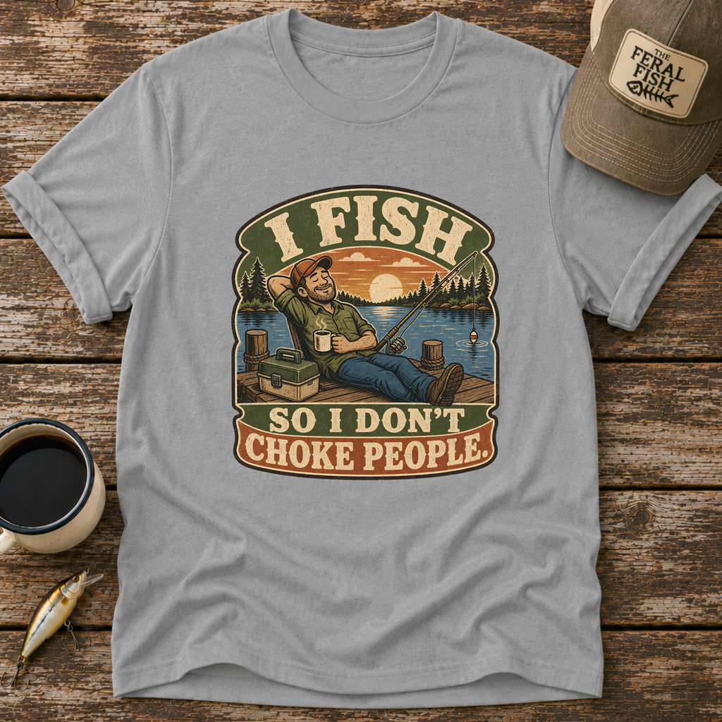 I Fish So I Don't T-Shirt