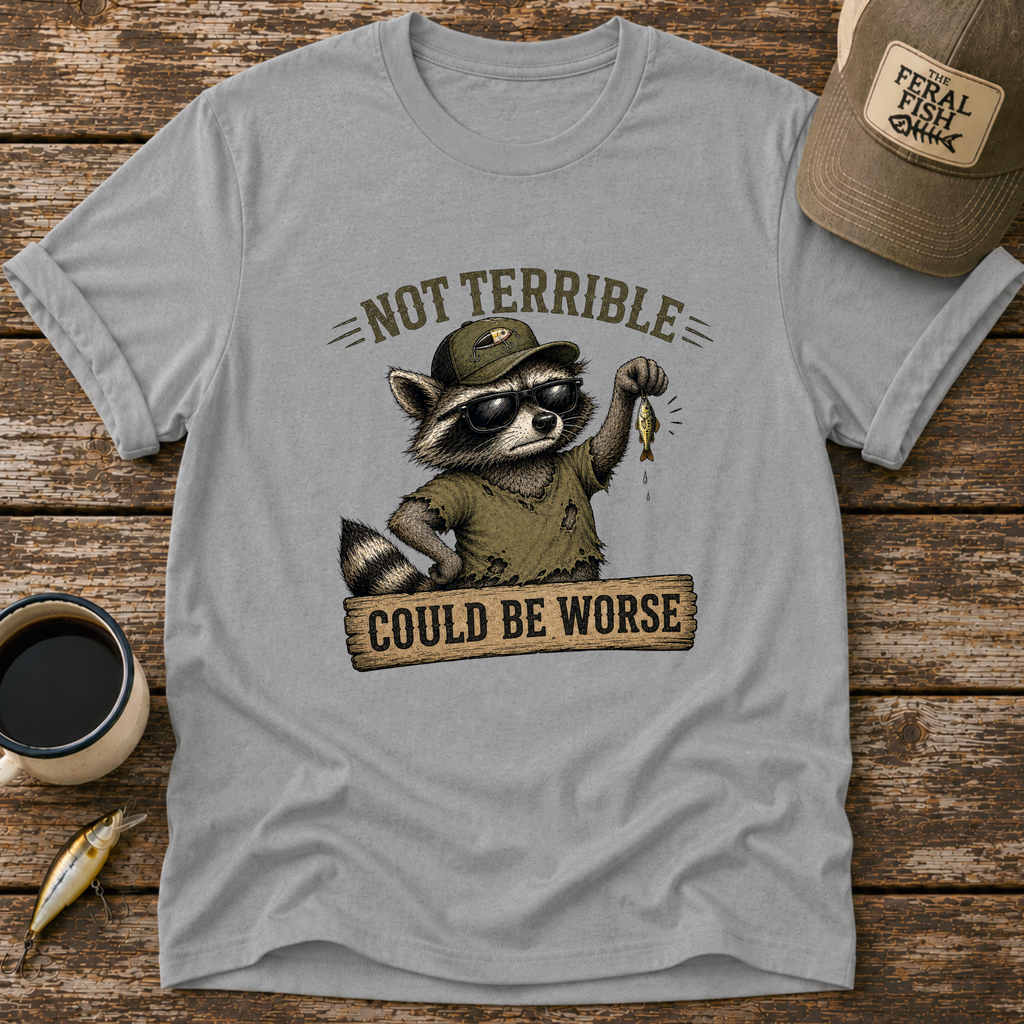 Could Be Worse T-Shirt