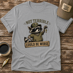 Could Be Worse T-Shirt