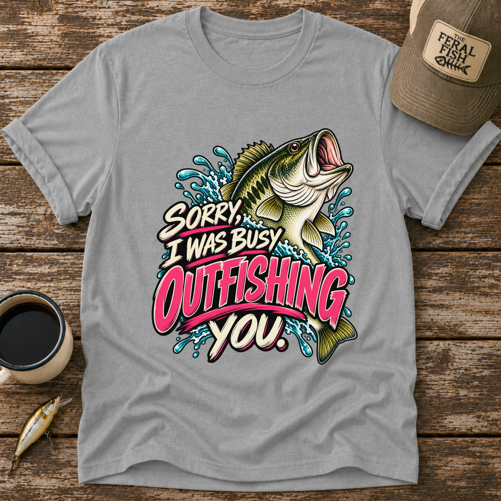 Sorry I Was Busy Outfishing You Bass T-Shirt