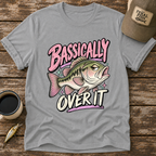 Bassically Over It T-Shirt
