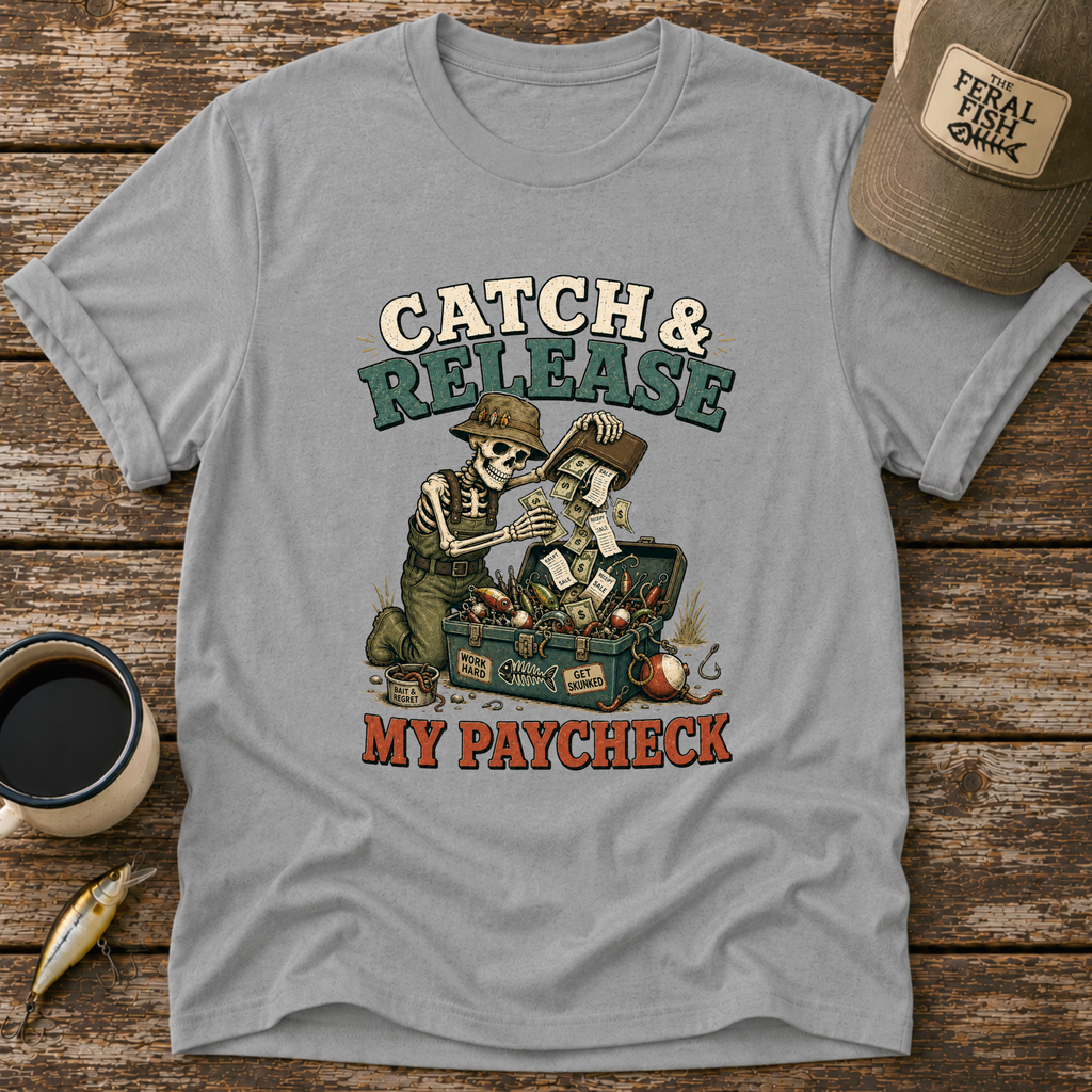 Catch & Release My Paycheck T-Shirt