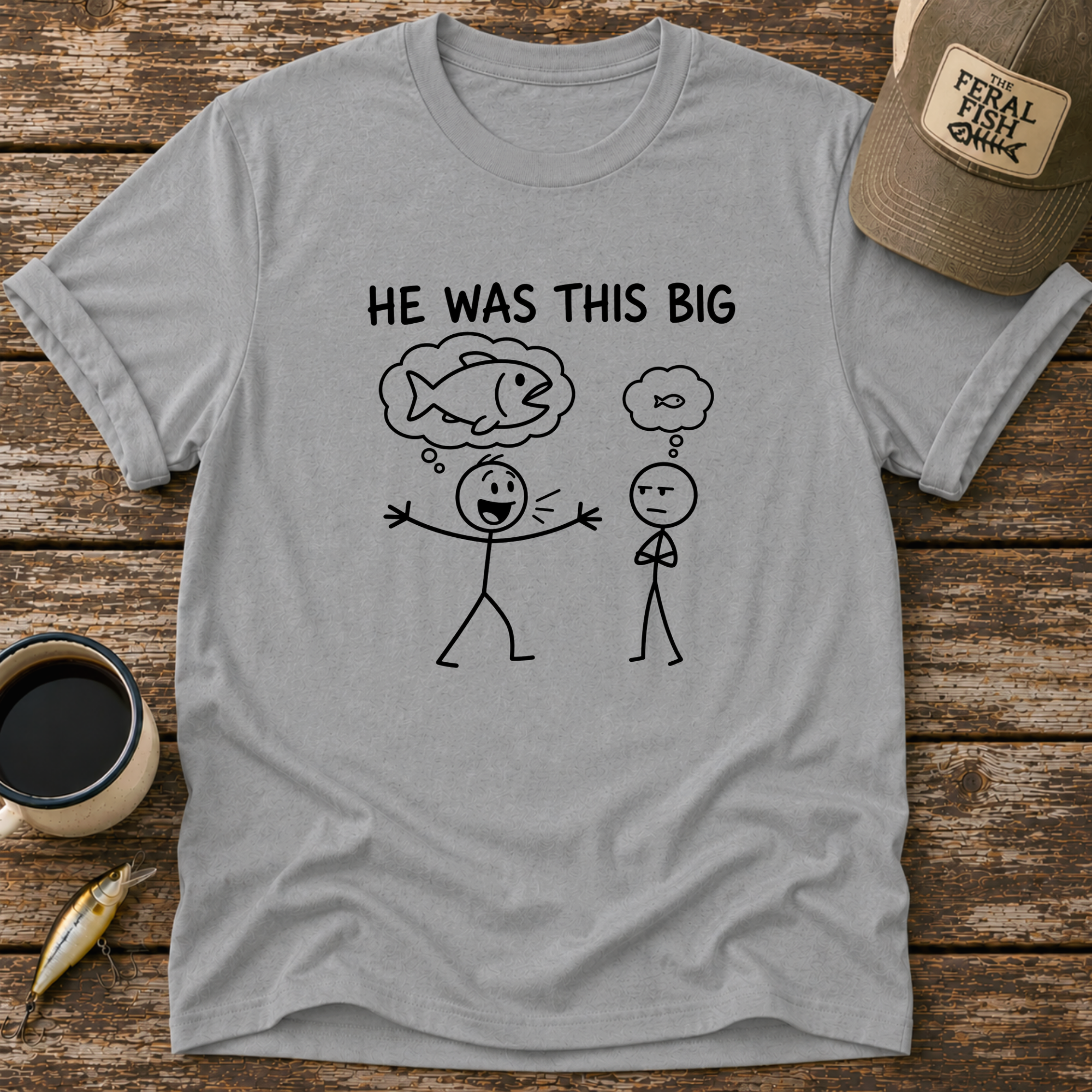 He Was This Big T-Shirt