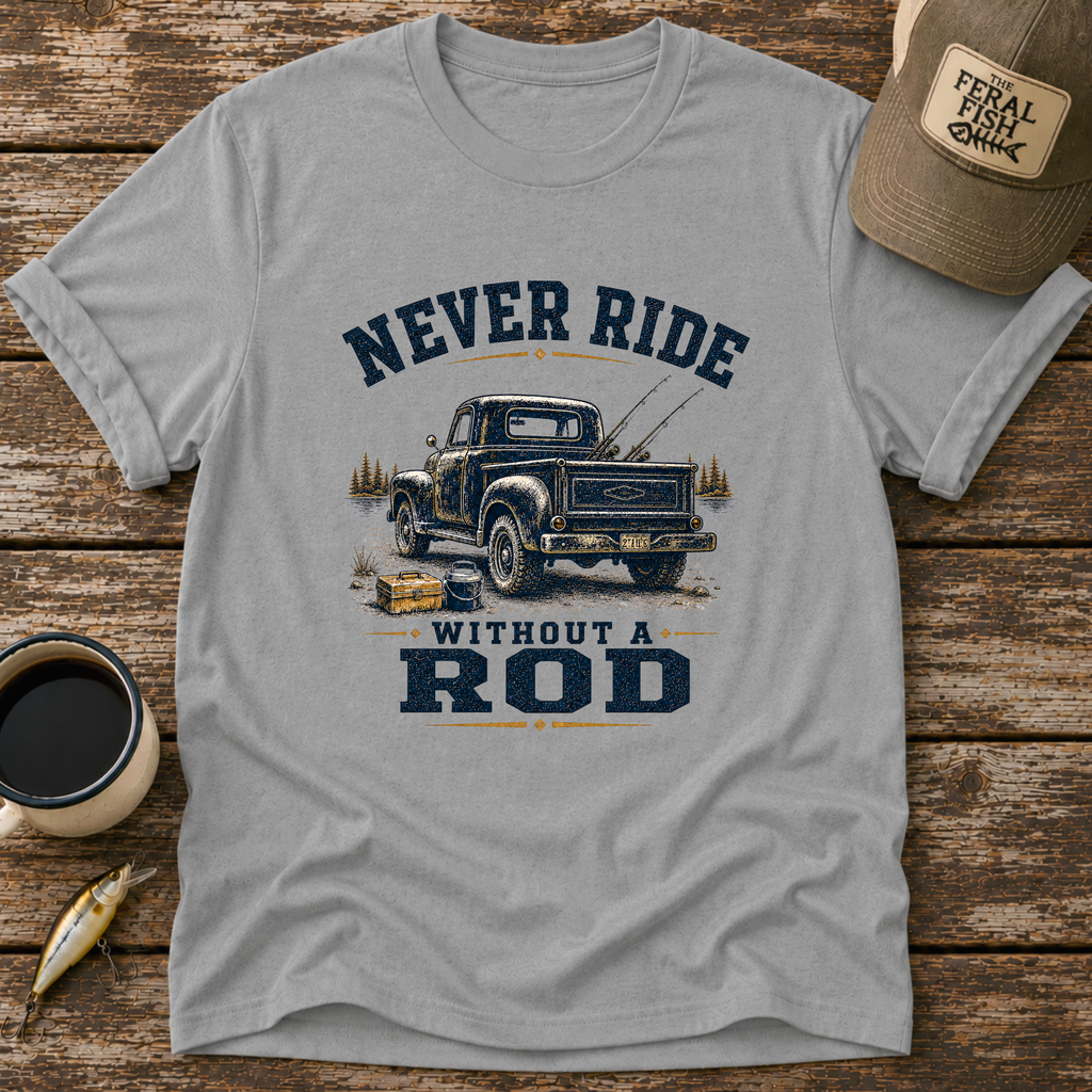 Never Ride Without A Rod T-Shirt