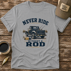 Never Ride Without A Rod T-Shirt