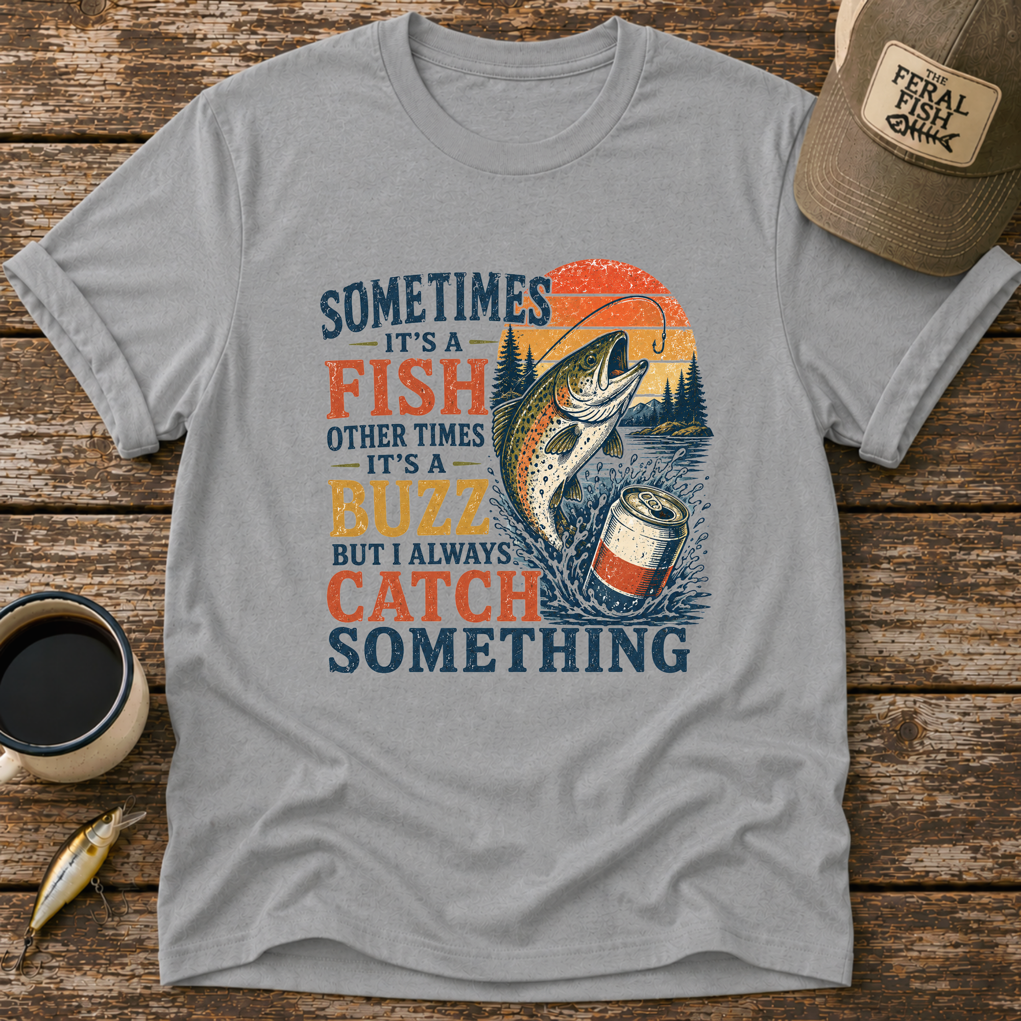 Always Catch Something T-Shirt