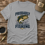 Probably Thinking About Fishing T-Shirt