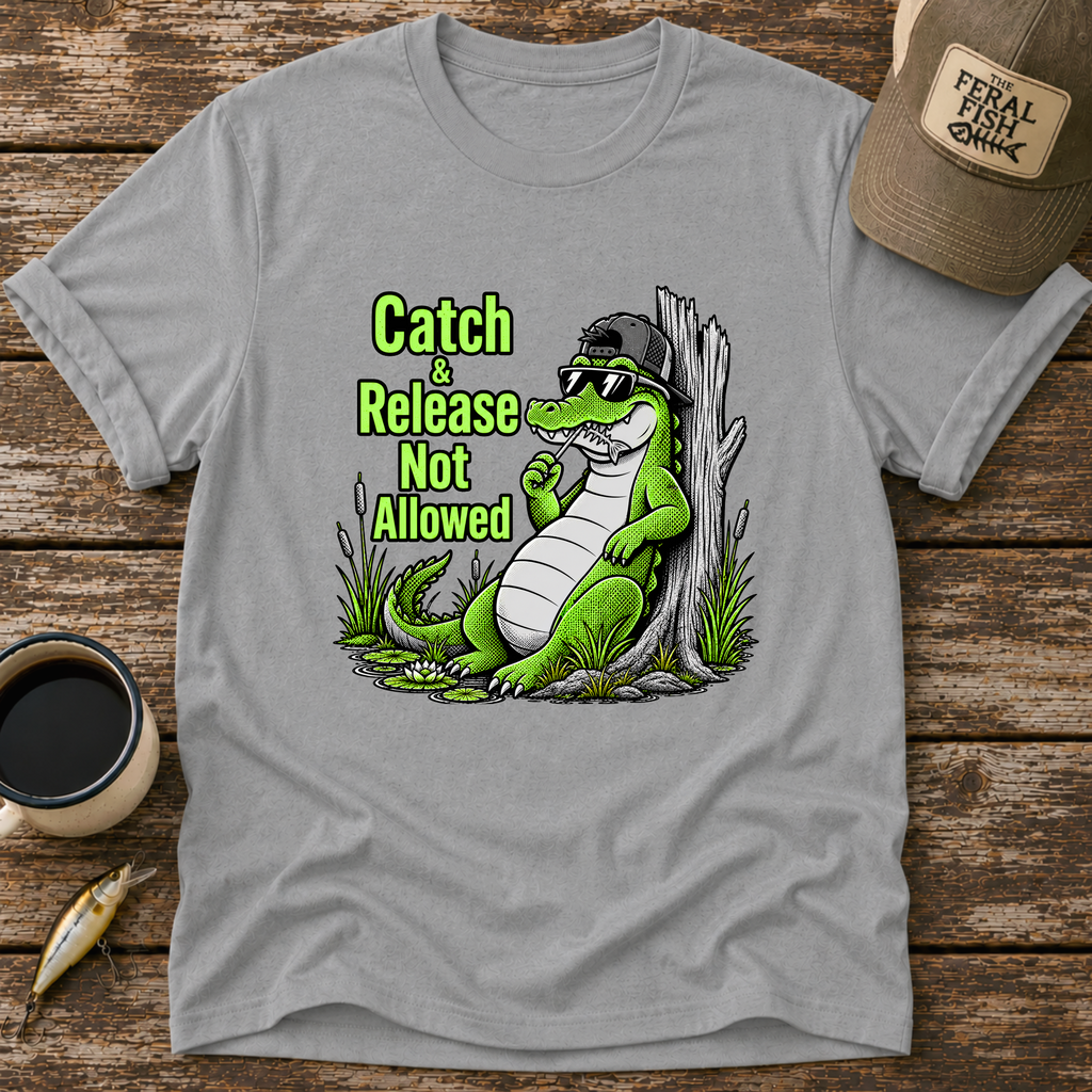 Catch and Release Not Allowed T-Shirt