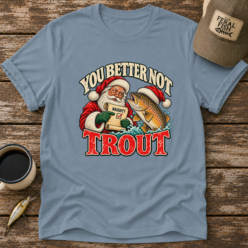 You Better Not Trout T-Shirt