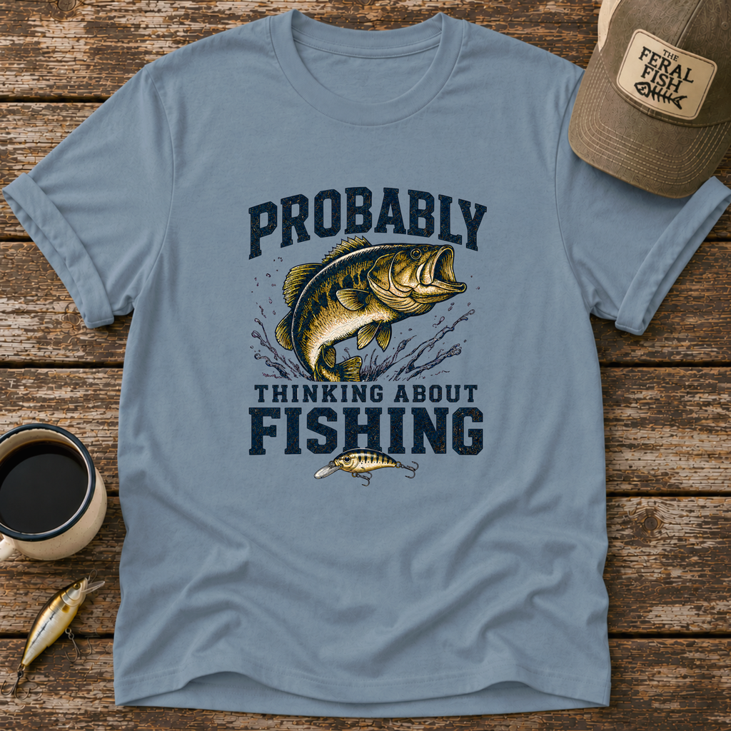 Probably Thinking About Fishing T-Shirt